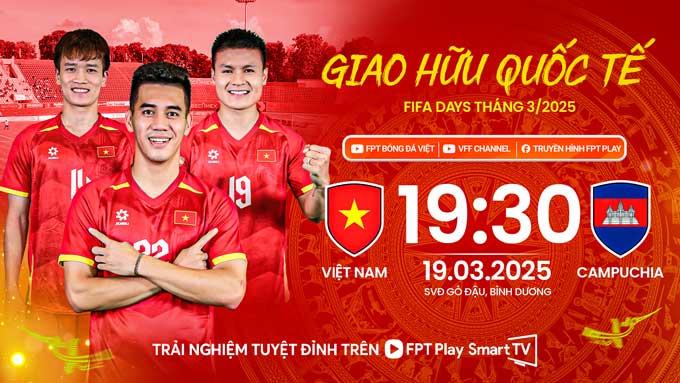 Nhận định bóng đá Việt Nam vs Campuchia, 19h30 ngày 19/3: Thắng lợi dễ dàng