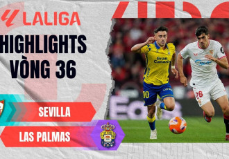 Highlight bóng đá Sevilla vs Las Palmas, 2h30 ngày 14/5: Bất lực cuộc chiến trụ hạng