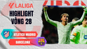 Highlight bóng đá Atletico vs Barca, 3h ngày 17/3: Màn ngược dòng đỉnh cao