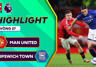 Highlight bóng đá Man United vs Ipswich Town | CẶP TRUNG VỆ toả sáng, Quỷ đỏ tìm lại niềm vui chiến thắng