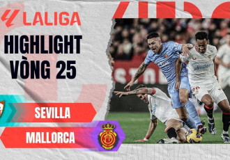 Highlight bóng đá SEVILLA VS MALLORCA: Phút bù giờ NGHIỆT NGÃ