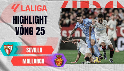 Highlight bóng đá SEVILLA VS MALLORCA: Phút bù giờ NGHIỆT NGÃ