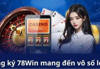 Đăng Ký 78Win Chỉ Trong 3 Phút